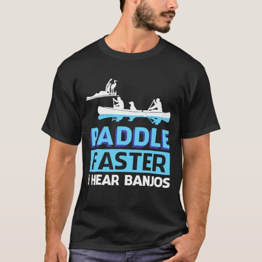 Padle schneller Ich höre Banjos Paddle T-Shirt (Vorderseite)