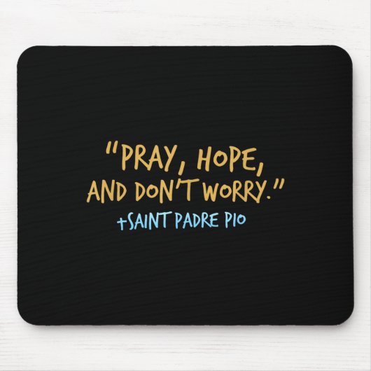 Padre O Catholic Shirt With Pray Hope And Don't Wo Mousepad (Vorne)