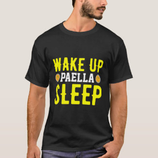 Paella Sleep weck Paella Quotes Paella T-Shirt