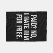 Paid No I Hate Him For Funny Sarcasm Quote  Fleecedecke (Vorderseite (Horizontal))