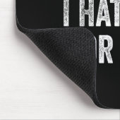 Paid No I Hate Him For Funny Sarcasm Quote Mousepad (Ecke)