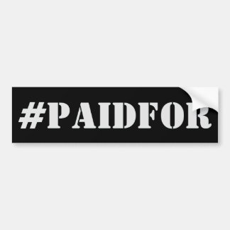 #PAIDFOR Bumper Sticker - Paid For! Autoaufkleber