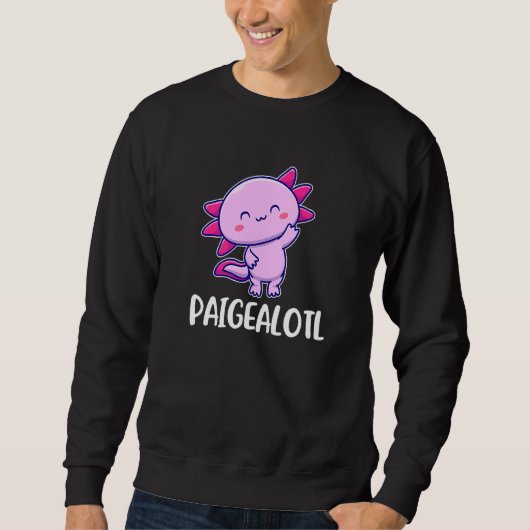Paigealotl Axolotl Niedlich für Paige Sweatshirt (Vorderseite)