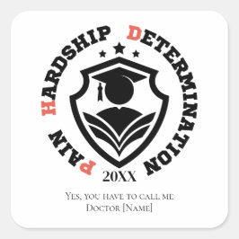 Pain, Hardship, Determination – Funny PhD Quote Quadratischer Aufkleber