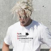 Pain, Hardship, Determination – Funny PhD Quote T-Shirt