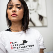 Pain, Hardship, Determination – Funny PhD Quote T-Shirt