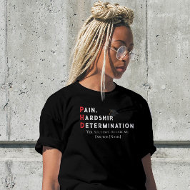 Pain, Hardship, Determination – Funny PhD Quote T-Shirt