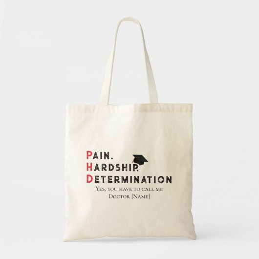 Pain, Hardship, Determination – Funny PhD Quote Tragetasche (Vorne)