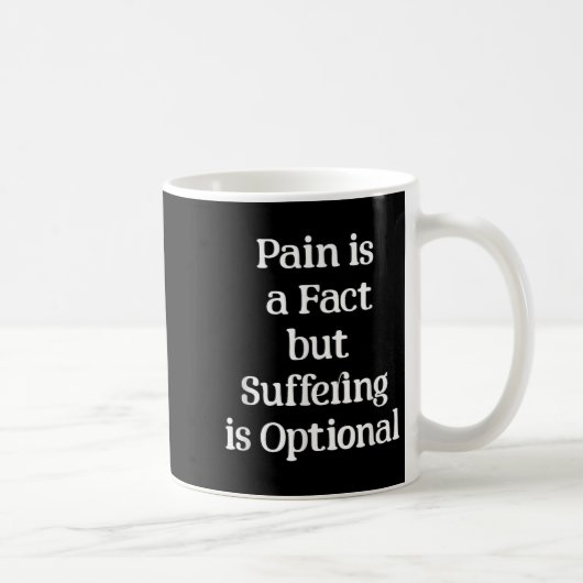 Pain Is A Fact But Suffering Is Optional Motivatio Kaffeetasse (Rechts)