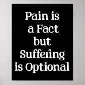 Pain Is A Fact But Suffering Is Optional Motivatio Poster (Vorne)