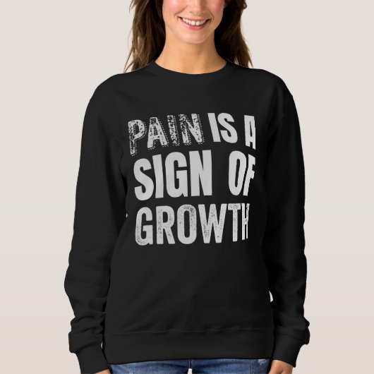 Pain is a Sign of Growth for Fitness Enthusiasts Sweatshirt (Vorderseite)