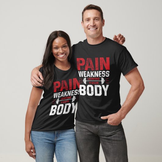 Pain Is Just Weakness Leaving Your Body–Man Tshirt