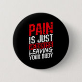 Pain Is Just Weakness Leaving Your Body Motivation Button (Vorderseite)
