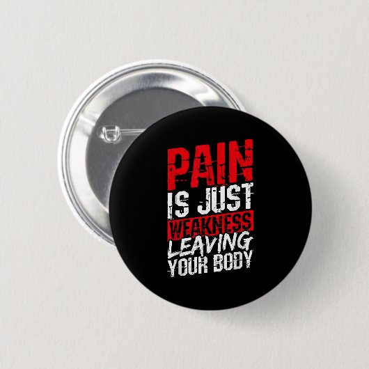 Pain Is Just Weakness Leaving Your Body Motivation Button (Vorne & Hinten)