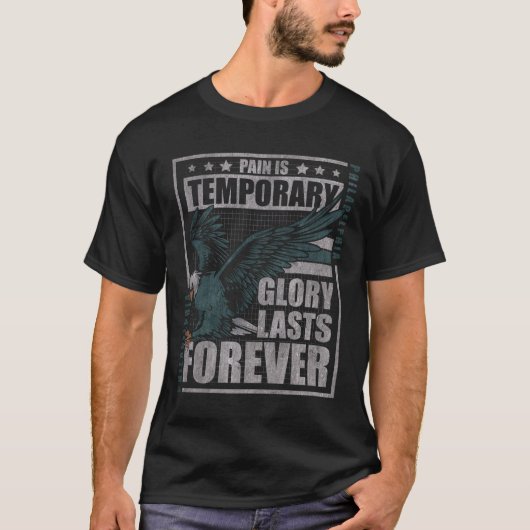 Pain Is Temporary Glory Is Forever Eagle Strength T-Shirt (Vorderseite)