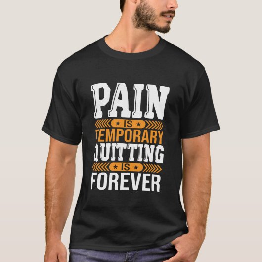 Pain Is Temporary Quitting Is Forever Motivational T-Shirt (Vorderseite)