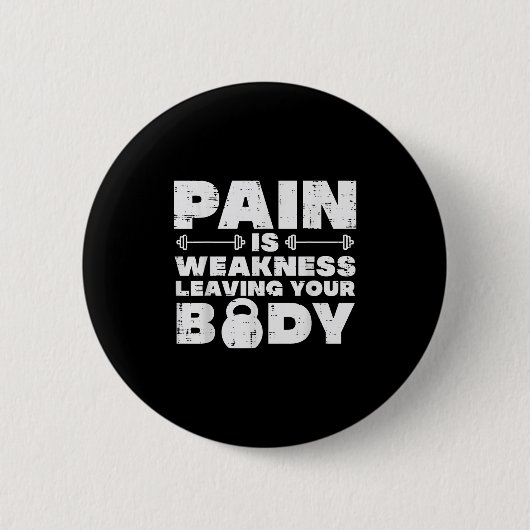 Pain Is Weakness Leaving Your Body Gym Workout Men Button (Vorderseite)