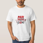 Pain Trains the Strong – Power Through the Struggl T-Shirt (Vorderseite)
