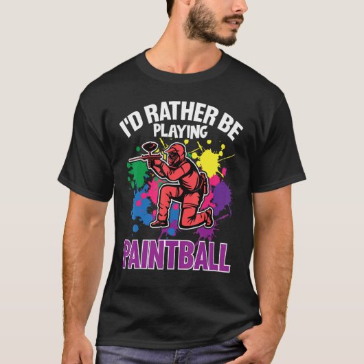 Paint Ballers I'd Rather Be Playing Paintball T-Shirt (Vorderseite)