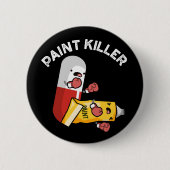 Paint Killer Funny Pill Puff Dark BG Button (Vorderseite)