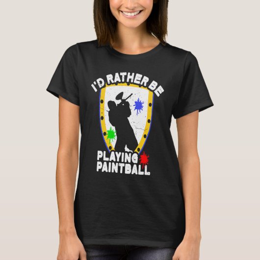 Paintballer Paintball I'd Rather Be Playing Paint T-Shirt (Vorderseite)
