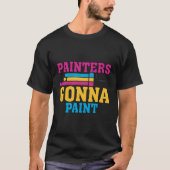 Painters Gonna Paint Pun Painter T-Shirt (Vorderseite)