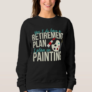 Painting Retirement  Retired Painter Outfit Sweatshirt