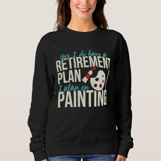 Painting Retirement  Retired Painter Outfit Sweatshirt (Vorderseite)