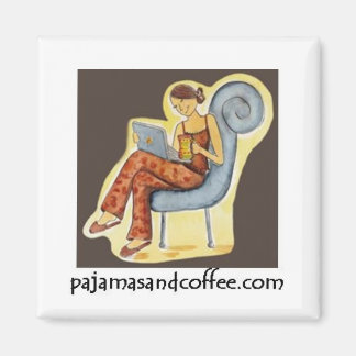 Pajamas & Coffee Magnet