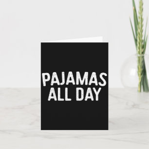 Pajamas Das ganze Shirt Funny Pajama Lazy Day Karte