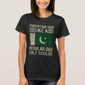 Pakistani Dad Like a Regular Dad Only Cooler Dad T-Shirt (Vorderseite)