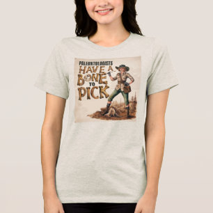 Paläontologen haben einen Knochen zu nehmen Tri-Blend Shirt
