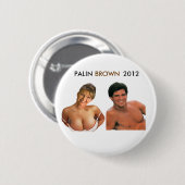 PALIN BROWN 2012 Knopf! (T-Shirts, Buttone, Button (Vorne & Hinten)