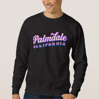 Palmdale CA Sweatshirt