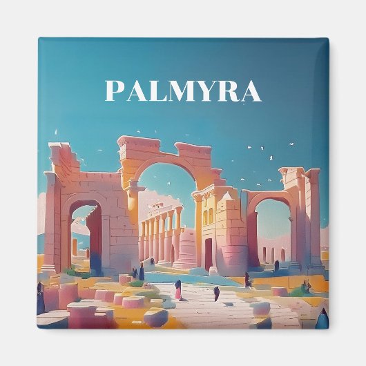 PALMYRA SYRIA RUINS م ي ن د د ة ت م    MAGNET (Vorne)