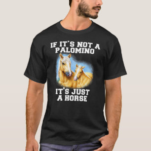Palomino-Pferd Wenn es kein Palomino ist, ist es e T-Shirt