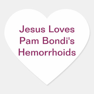 Pam Bondi Hämorrhoiden Jesus Hankamer Artjunkhaus Herz-Aufkleber