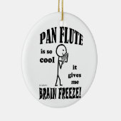 Pan Flute, Brain Freeze Keramik Ornament (Rechts)