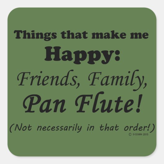 Pan Flute macht mich glücklich Quadratischer Aufkleber (Vorderseite)