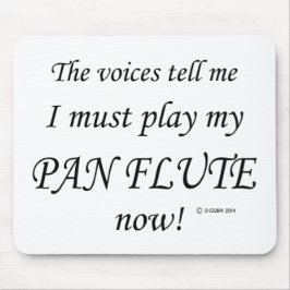 Pan Flute Stimmen sagen, müssen spielen Mousepad