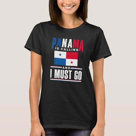 Panama Panamanian Panama Is Calling And I Must Go T-Shirt (Vorderseite)