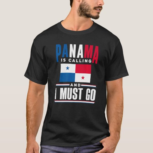 Panama Panamanian Panama Is Calling And I Must Go T-Shirt (Vorderseite)