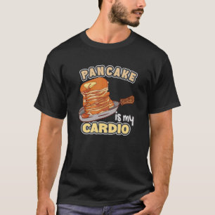 Pancake ist mein Cardio Maker Pancakes T-Shirt