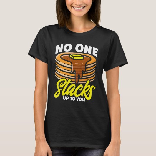 Pancake Lover Kids No One Stacks Up To You_1 T-Shirt (Vorderseite)
