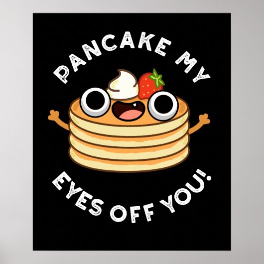 Pancake meine Augen vor dir Funny Food Puff Dark B Poster (Vorne)