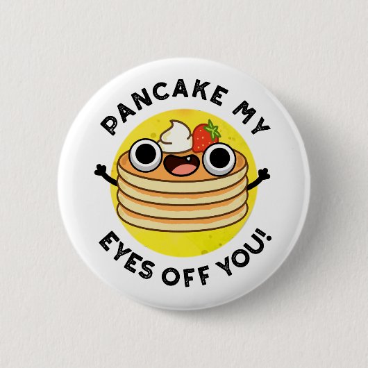 Pancake meine Augen vor dir lustigen Fastfood Puff Button (Vorderseite)