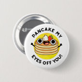 Pancake meine Augen vor dir lustigen Fastfood Puff Button (Vorne & Hinten)