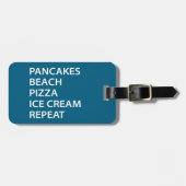 Pancakes Beach Pizza Ice Cream Repeat Gepäckanhänger (Vorderseite horizontal)