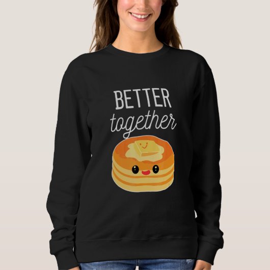 Pancakes Better Together Pancake Sweatshirt (Vorderseite)