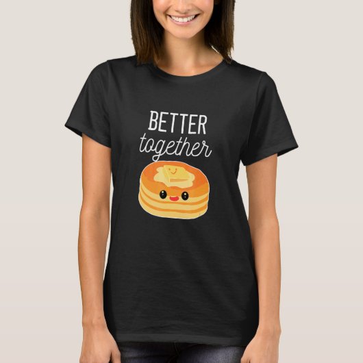 Pancakes Better Together Pancake T-Shirt (Vorderseite)